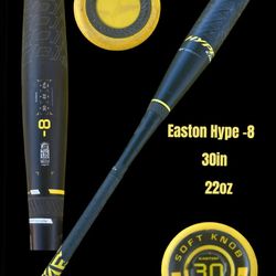 Easton Hype -8 is 30 inches and 22 ounces