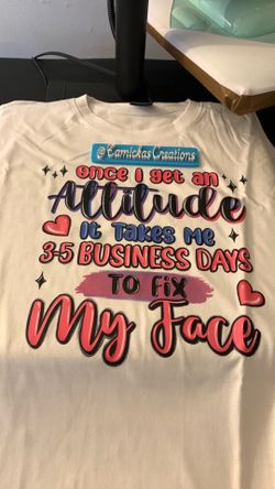 Once I get an attitude it takes me 3-5 business days to fix my face