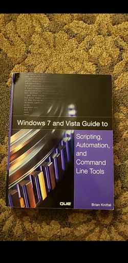 Windows 7 and Vista Guide To Scripting, Automationn and Command Line Tools