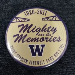 Husky Stadium Farewell Game pin back button, "Mighty are the Memories", 1(contact info removed), UW football 