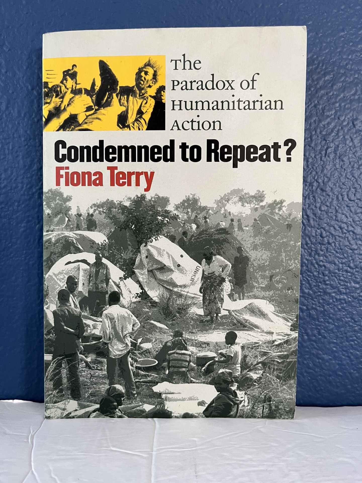 Condemned to Repeat? The Paradox of Humanitarian Action. 1st Edition 