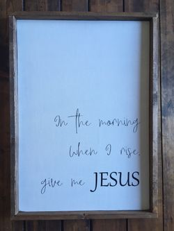 In the morning when I rise give me Jesus sign.