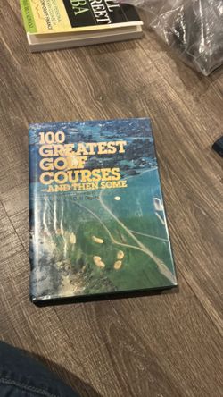 100 Greatest Golf Courses... And Then Some