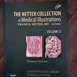 Netter Collection of Medical Illustrations: Urinary System : Volume 5 by Christopher R. Kelly and Jaime Landman (2012, H