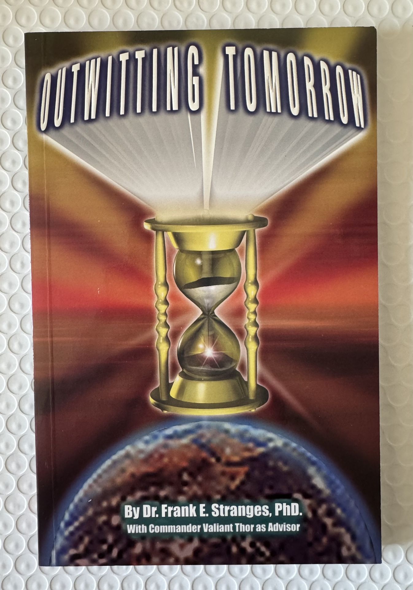 Outwitting Tomorrow - Paperback By Dr Frank Stranges, PHD-  First Print , GOOD .