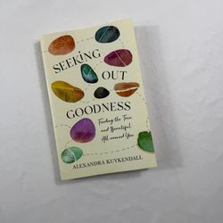 Seeking Out Goodness by Alexandra Kuykendall