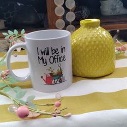 "I Will Be In My Office" Gardening Mug