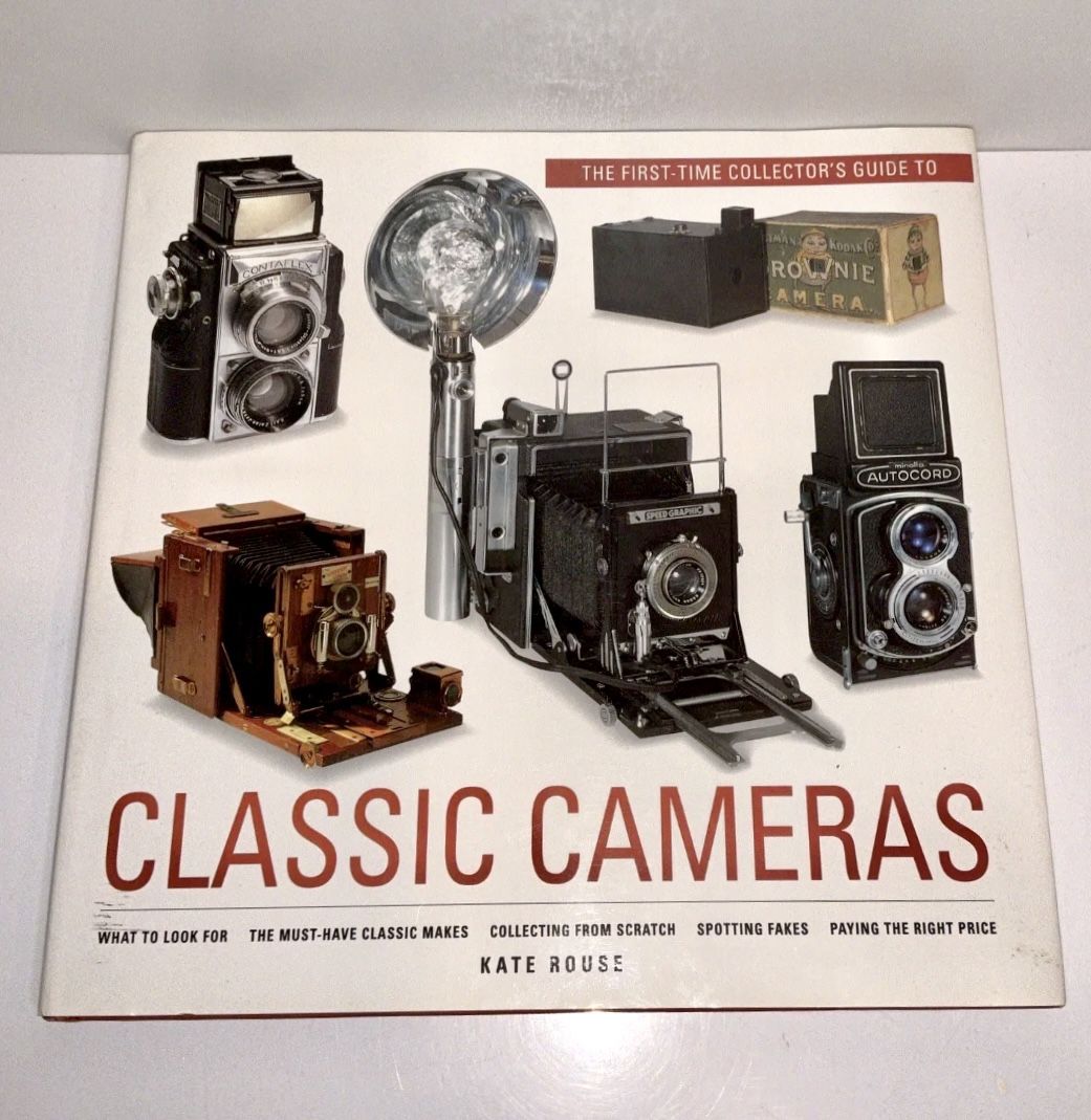 Classic Camera: First Time Collector’s Guide By Kate Rouse - Hardcover 