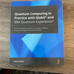Quantum Computing Practical Textbook 