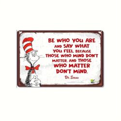 "Be Who You Are And Say What You Feel" Vintage Style Dr. Suess Tin Sign