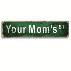 Your Mom's St Metal Tin Sign 3.75x16