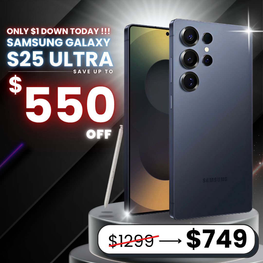 📱 Galaxy S25 Ultra – Just $749 or $1 Down! Save $550 + 6 Month Warranty 🔥