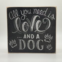 Sign (small) - All you need Is Love And A Dog