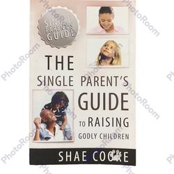 Trade Paperback Book, “The Single Parent’s Guide To Raising Godly Children”