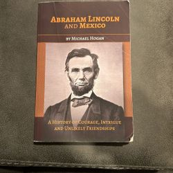 Book: Abraham Lincoln And Mexico By Michael Hogan