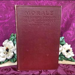 1920 Antique Book: Morale The Supreme Standard of Life and Conduct by G. Stanley Hall