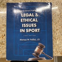 INTRODUCTION TO LEGAL AND ETHICAL ISSUES IN SPORT BY Marissa W. Pollick, J.D.   *1st Ed*