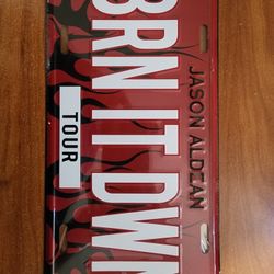 Jason Aldean Brn It Dwn Tour Booster License Plate  Burn It Country Music