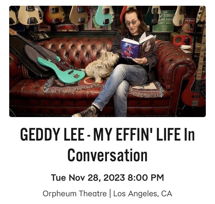 Geddy Lee 2 Tickets My Eff’n Life” In Conversation Plus 2 Books Tues 11/28 Orpheum Theatre Los Angels