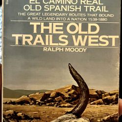 The Old Trail west Ralph moody. The Gila Trail, El Camino Real, Old Spanish Trail Vintage Paperback