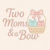Two Moms And A Bow