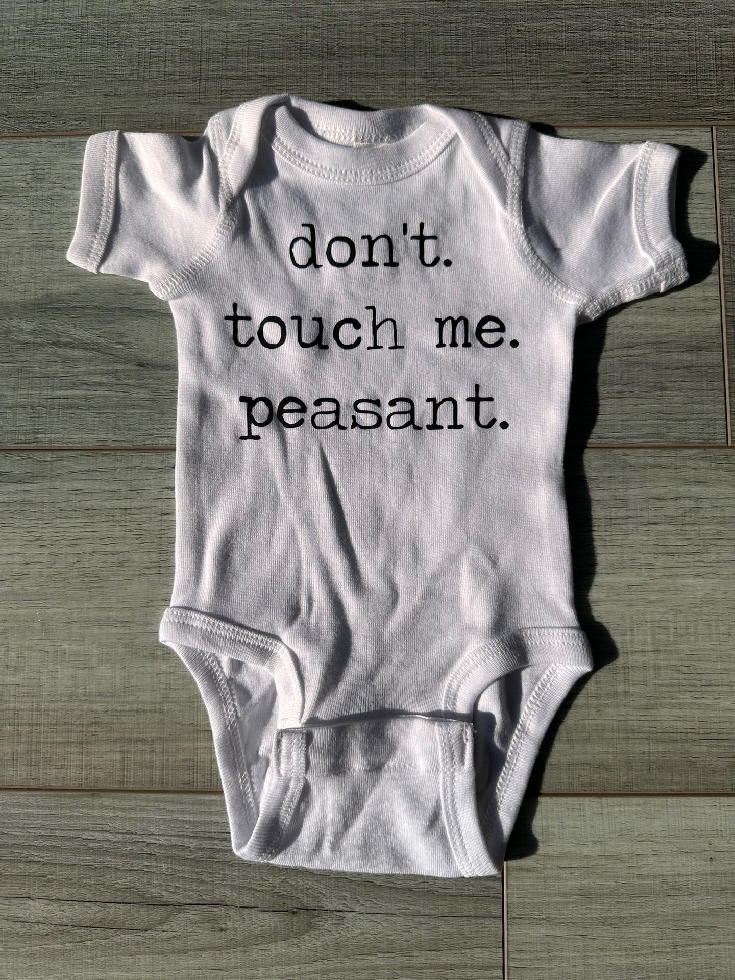 don't touch me peasant onesie. 