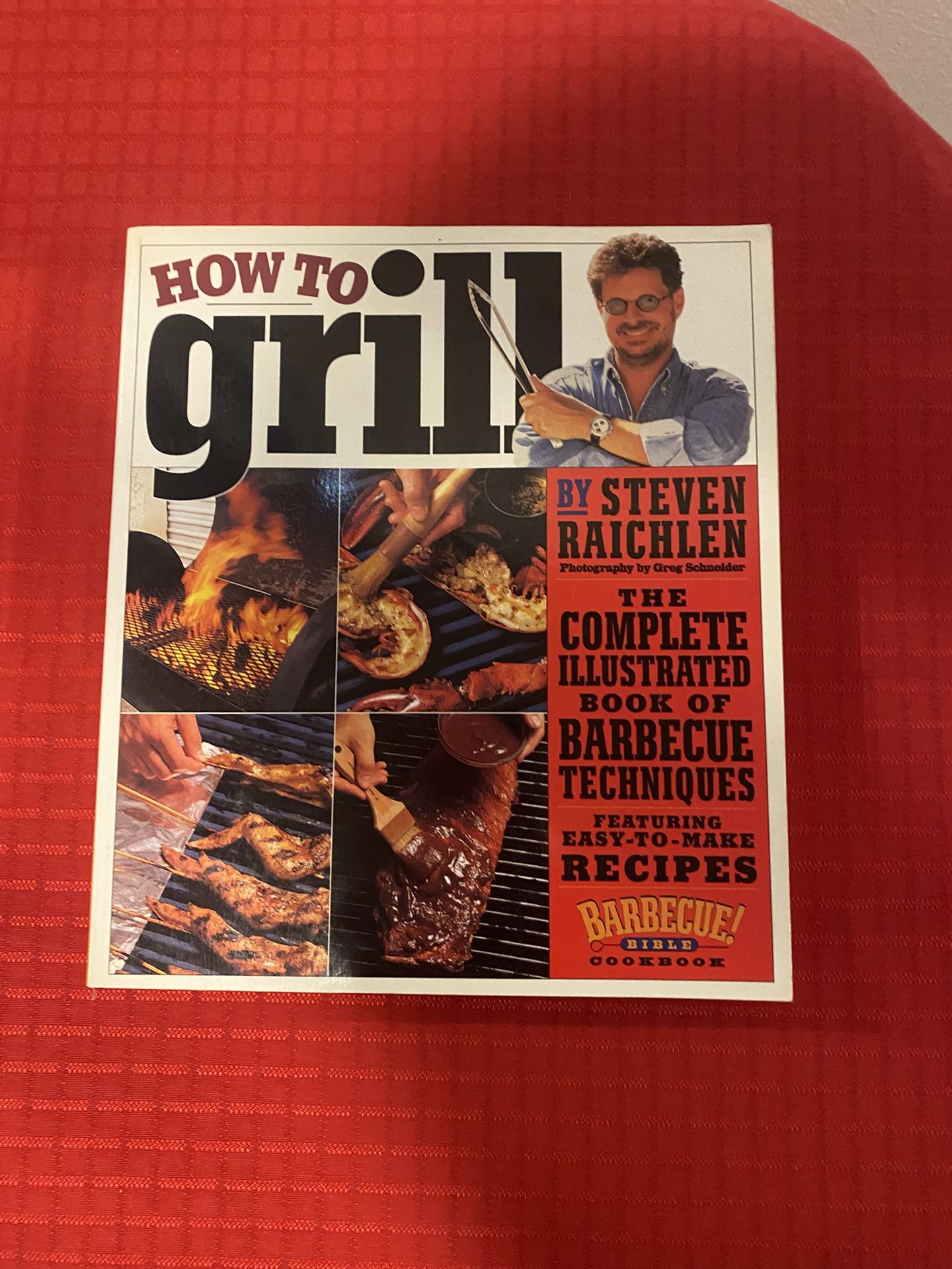 How To Grill , the complete illustrated book of barbecue techniques New Condition.