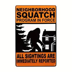 Bigfoot Sign "NEIGHBORHOOD SQUATCH" Novelty Aluminum Sign 8 x 12 in Great Gift