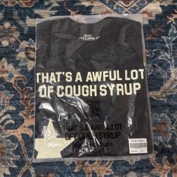 (READ DESCRIPTION PLS) That’s a awful lot of cough syrup tee