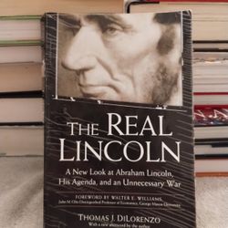The Real Lincoln By Thomas J. DiLorenzo