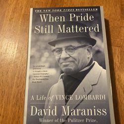 When Pride Still Mattered  The Life of Vince Lombardi by David Maraniss