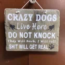Crazy Dogs Live Here Slate Plaque