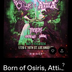 Born Of Osiris/Attila GA Ticket May 11 LA