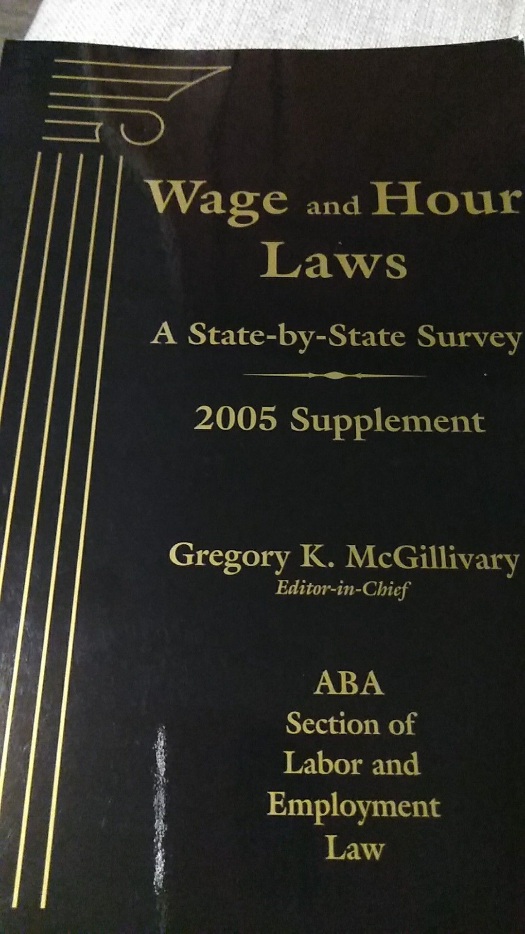 Wage and labor laws a state by State Survey 2005 supplement
