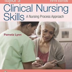 Taylor’s Clinical Nursing Skills: A Nursing Process Approach