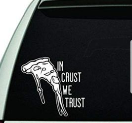 In Crust We Trust Decal Sticker