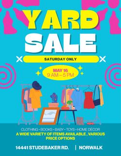 Yard Sale - Saturday 5/16 - Norwalk - Studebaker Rd & Rosecrans Ave.