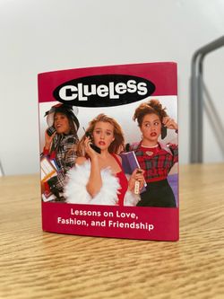 Clueless: lessons on love, fashion, and friendship