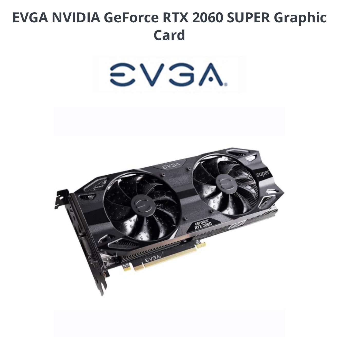 EVGA RTX 2060 Super (solid GPU)