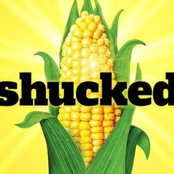 Shucked Musical 2 tix Nov 9TH