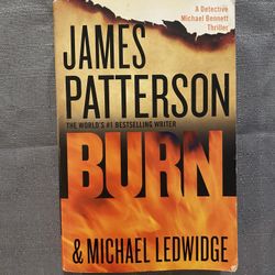 Burn By James Patterson & Michael Ledwidge