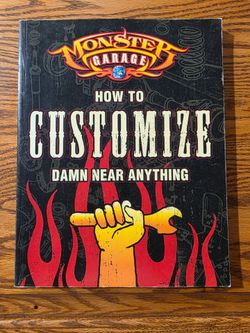 How to Customize Damn Near Anything by Monster Garage Motorbooks - ISBN 0-7(contact info removed)-8
