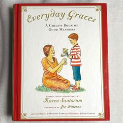 Everyday Graces: A Child's Book of Good Manners by Karen Santorum Hardcover 2003