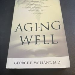 Aging Well — George E. Vaillant, M.D.(Harvard Study Adult Development)