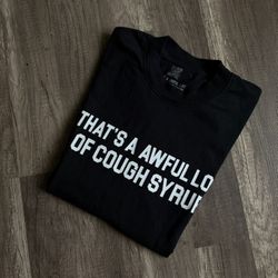 Cough Syrup Shirt 