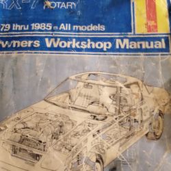 Mazda RX7 Manual With Rotary Engine 1979 Through 1985 All Models Owner's Workshop Manual