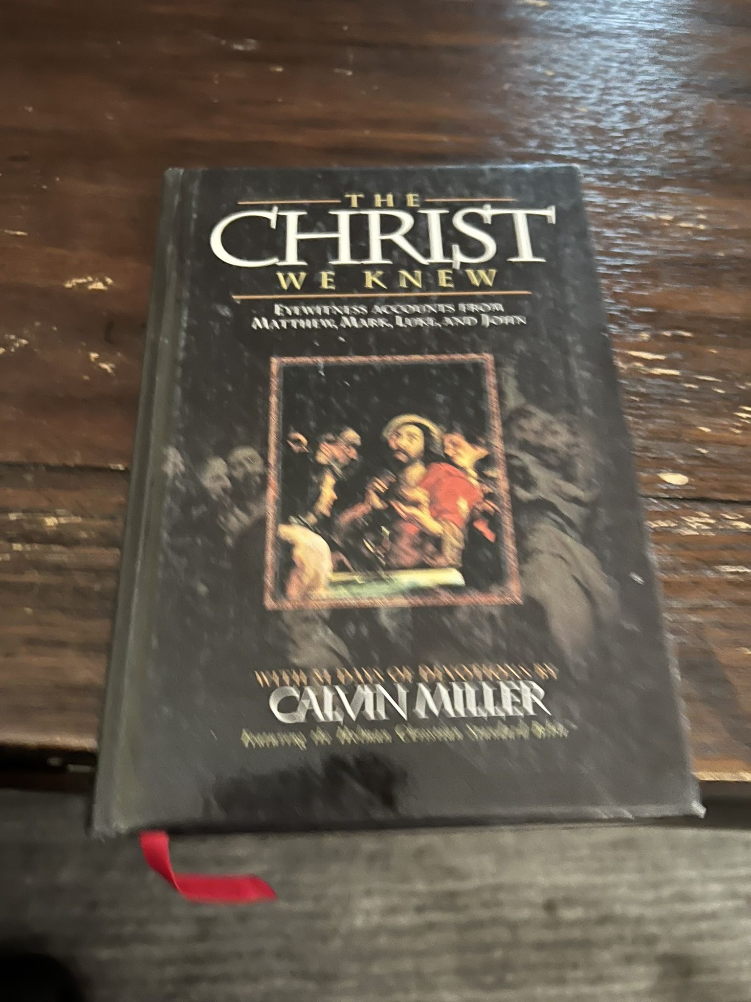 The Christ We Knew: Eyewitness Accounts From Matthew, Mark, Luke, And, John