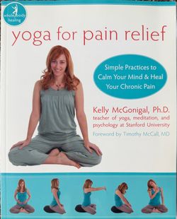 Yoga for Pain Relief: Simple Practices to Calm Your Mind and Heal Your Chronic Pain (The New Harbinger Whole-Body Healing Series)  New but has some sh