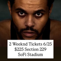 2 Weeknd Tickets For 6/25 LA Section 229