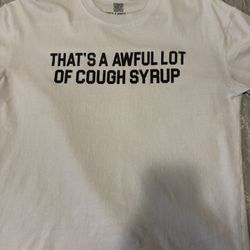 Awful Lot Of Cough Syrup Tshirt